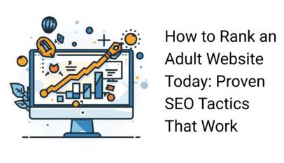How to Rank an Adult Website Today Proven SEO Tactics That Work